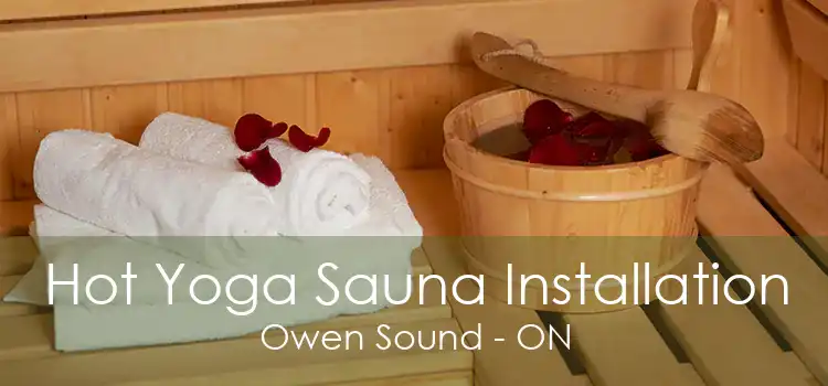 Hot Yoga Sauna Installation Owen Sound - ON