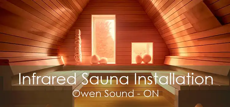 Infrared Sauna Installation Owen Sound - ON