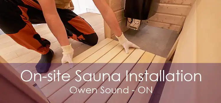 On-site Sauna Installation Owen Sound - ON