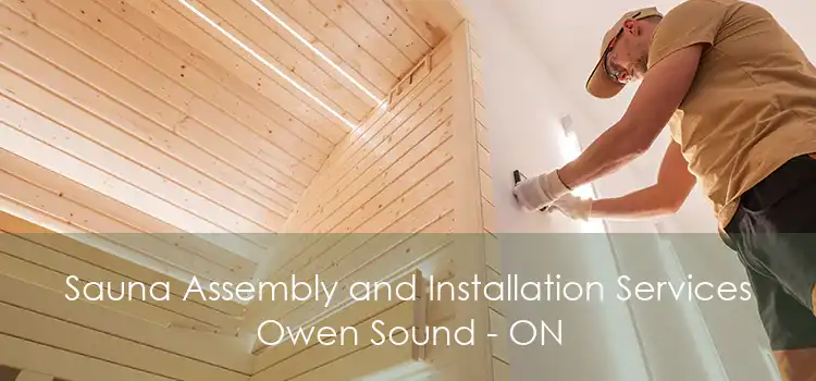 Sauna Assembly and Installation Services Owen Sound - ON