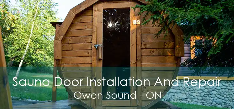 Sauna Door Installation And Repair Owen Sound - ON