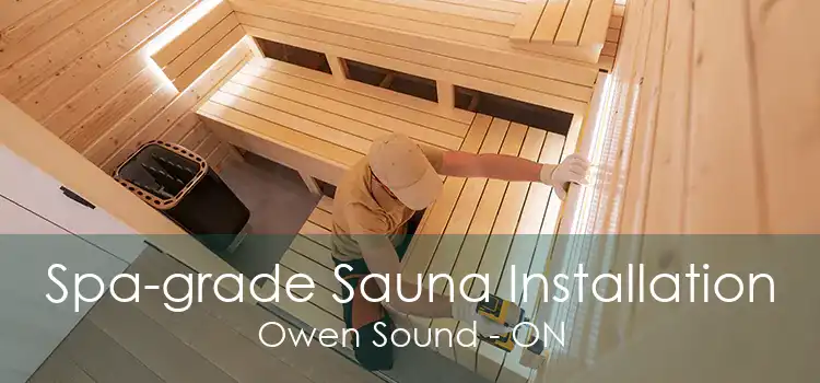 Spa-grade Sauna Installation Owen Sound - ON